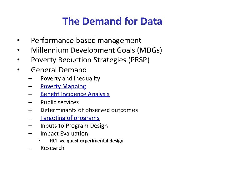 The Demand for Data • • Performance-based management Millennium Development Goals (MDGs) Poverty Reduction