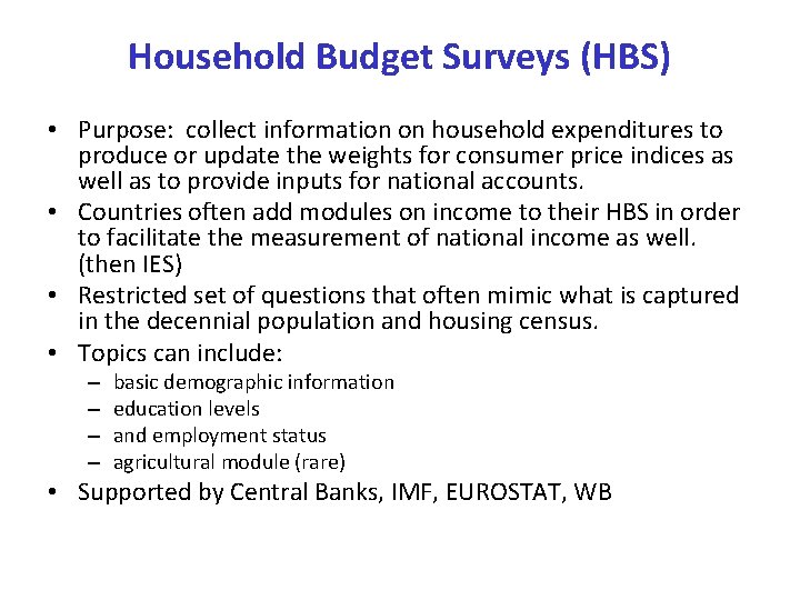 Household Budget Surveys (HBS) • Purpose: collect information on household expenditures to produce or