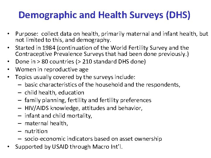 Demographic and Health Surveys (DHS) • Purpose: collect data on health, primarily maternal and