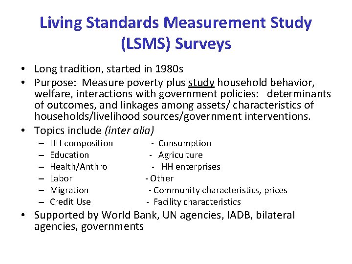 Living Standards Measurement Study (LSMS) Surveys • Long tradition, started in 1980 s •