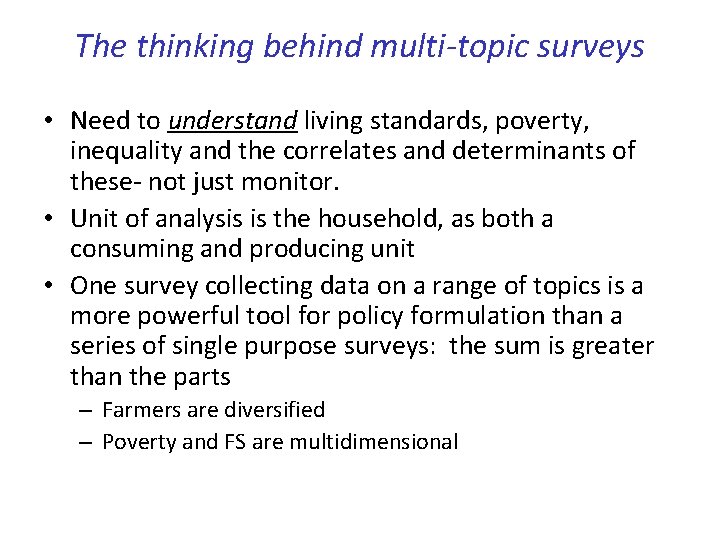 The thinking behind multi-topic surveys • Need to understand living standards, poverty, inequality and