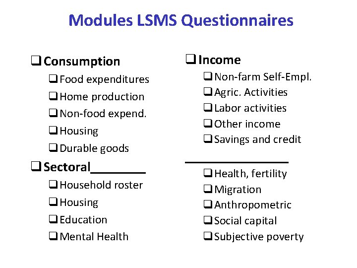 Modules LSMS Questionnaires q Consumption q. Food expenditures q. Home production q. Non-food expend.