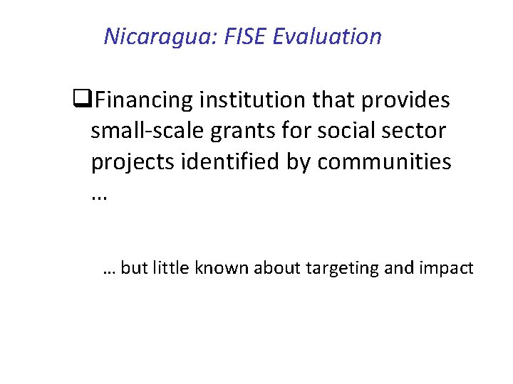 Nicaragua: FISE Evaluation q. Financing institution that provides small-scale grants for social sector projects