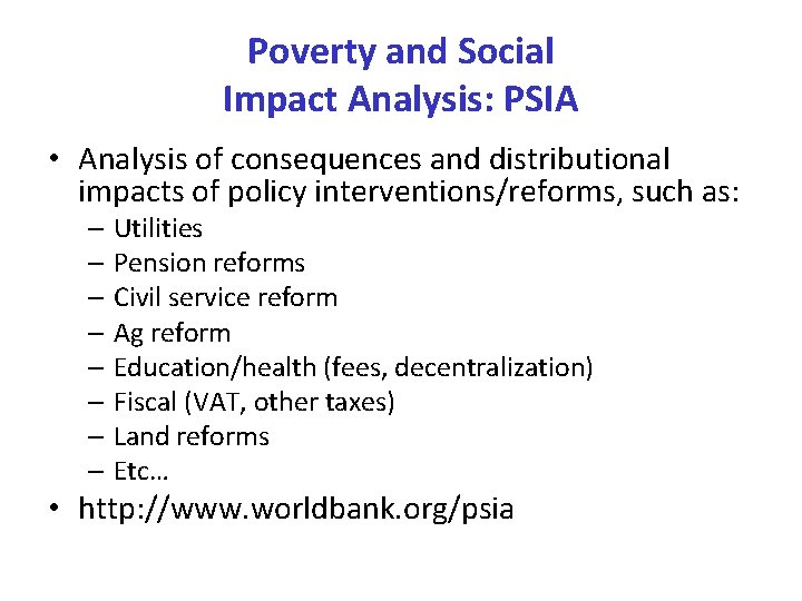 Poverty and Social Impact Analysis: PSIA • Analysis of consequences and distributional impacts of