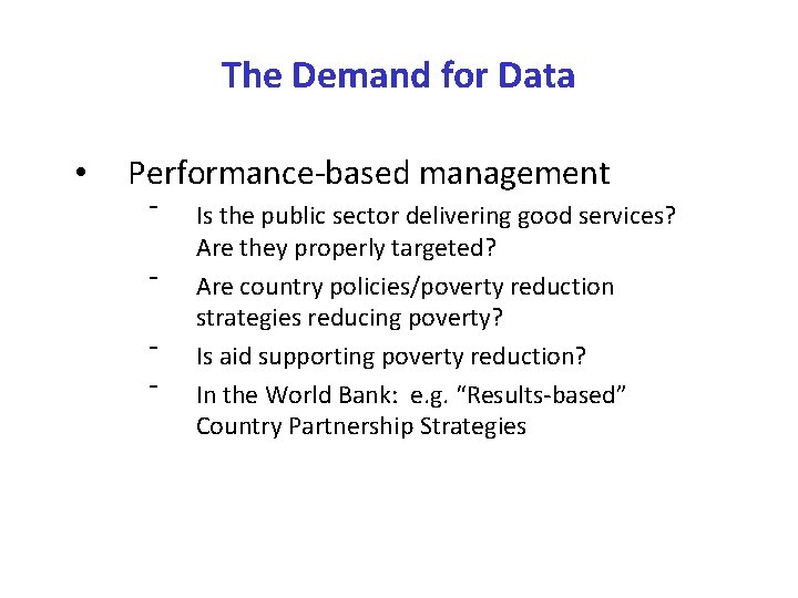 The Demand for Data • Performance-based management ˉ ˉ Is the public sector delivering