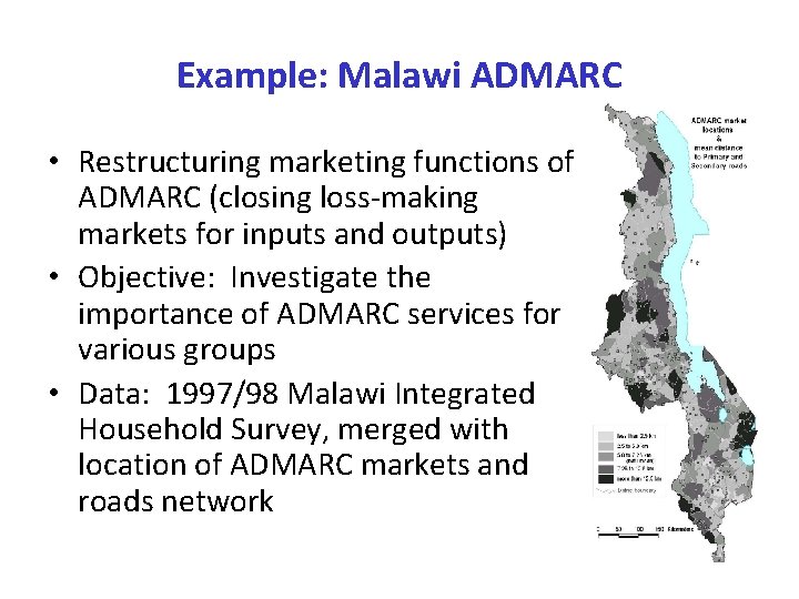 Example: Malawi ADMARC • Restructuring marketing functions of ADMARC (closing loss-making markets for inputs