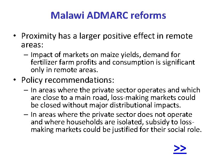 Malawi ADMARC reforms • Proximity has a larger positive effect in remote areas: –
