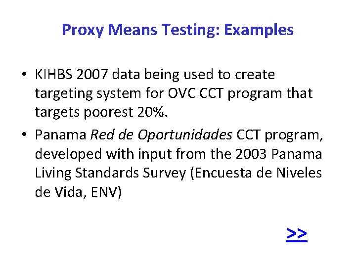 Proxy Means Testing: Examples • KIHBS 2007 data being used to create targeting system