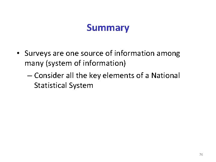 Summary • Surveys are one source of information among many (system of information) –