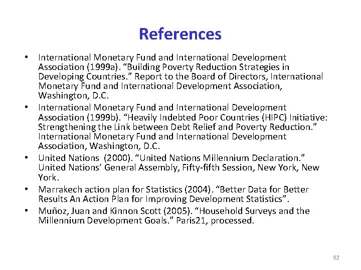 References • International Monetary Fund and International Development Association (1999 a). “Building Poverty Reduction