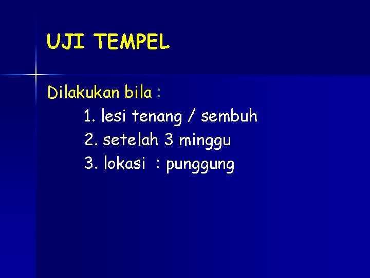 UJI TEMPEL Dilakukan bila : 1. lesi tenang / sembuh 2. setelah 3 minggu