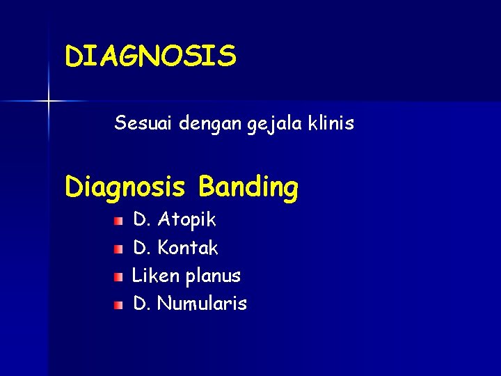 DIAGNOSIS Sesuai dengan gejala klinis Diagnosis Banding D. Atopik D. Kontak Liken planus D.