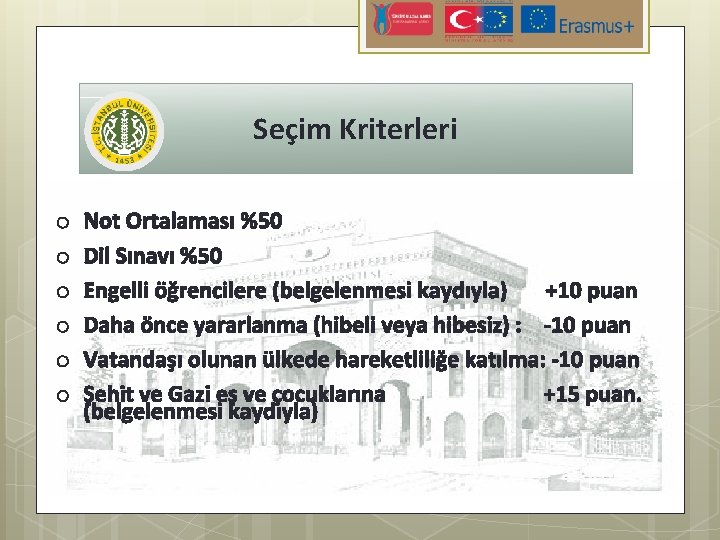 Seçim Kriterleri o o o Not Ortalaması %50 Dil Sınavı %50 Engelli öğrencilere (belgelenmesi