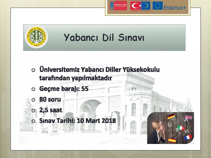 Yabancı Dil Sınavı o Üniversitemiz Yabancı Diller Yüksekokulu tarafından yapılmaktadır o Geçme barajı: 55
