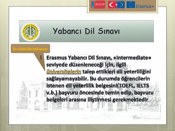 Yabancı Dil Sınavı Ev sahibi(Karşı)kurum ! Erasmus Yabancı Dil Sınavı, «intermediate» seviyede düzenleneceği için,