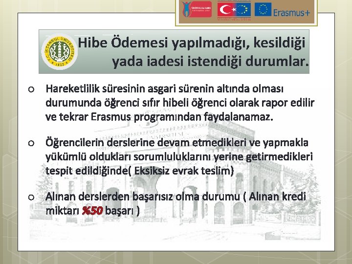  Hibe Ödemesi yapılmadığı, kesildiği yada iadesi istendiği durumlar. o Hareketlilik süresinin asgari sürenin