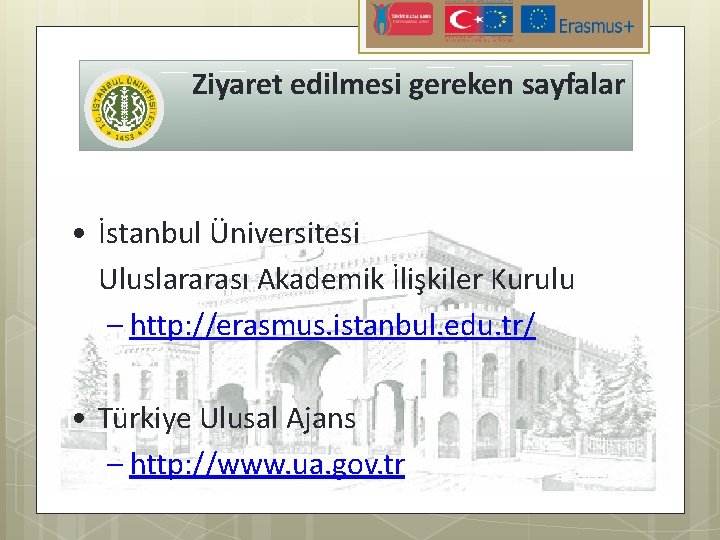  Ziyaret edilmesi gereken sayfalar • İstanbul Üniversitesi Uluslararası Akademik İlişkiler Kurulu – http: