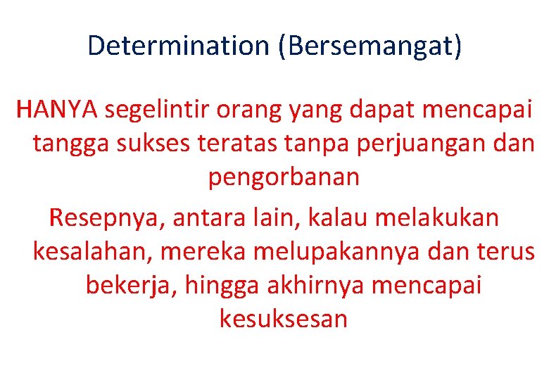 Determination (Bersemangat) HANYA segelintir orang yang dapat mencapai tangga sukses teratas tanpa perjuangan dan