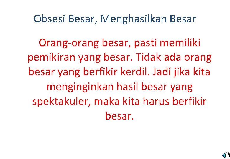 Obsesi Besar, Menghasilkan Besar Orang-orang besar, pasti memiliki pemikiran yang besar. Tidak ada orang Obsesi Besar, Menghasilkan Besar Orang-orang besar, pasti memiliki pemikiran yang besar. Tidak ada orang