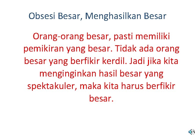 Obsesi Besar, Menghasilkan Besar Orang-orang besar, pasti memiliki pemikiran yang besar. Tidak ada orang