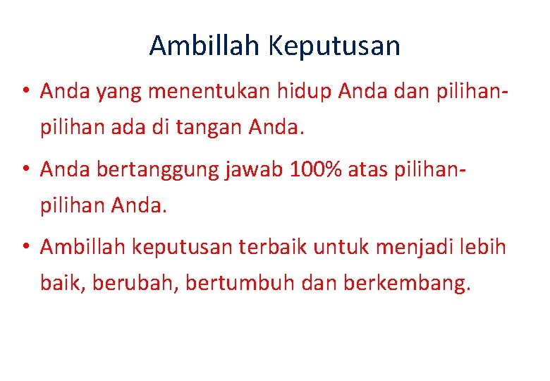 Ambillah Keputusan • Anda yang menentukan hidup Anda dan pilihan ada di tangan Anda.