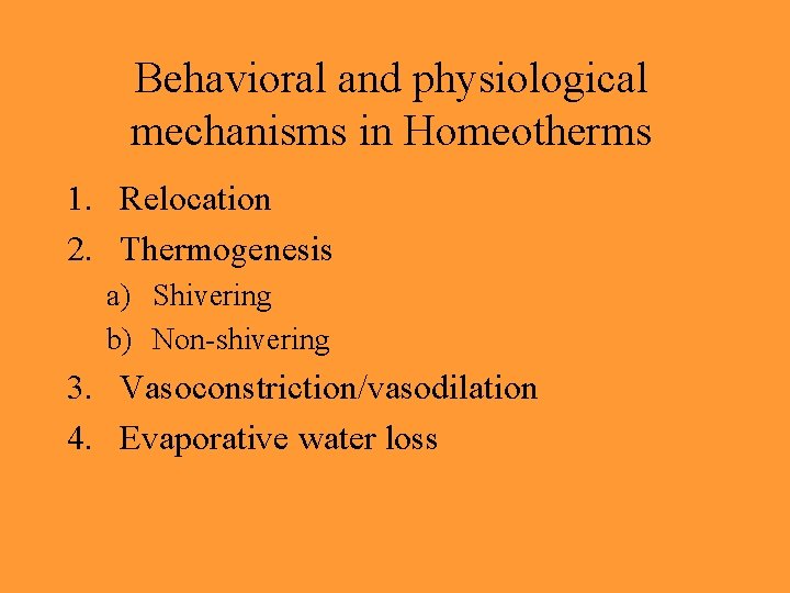 Behavioral and physiological mechanisms in Homeotherms 1. Relocation 2. Thermogenesis a) Shivering b) Non-shivering