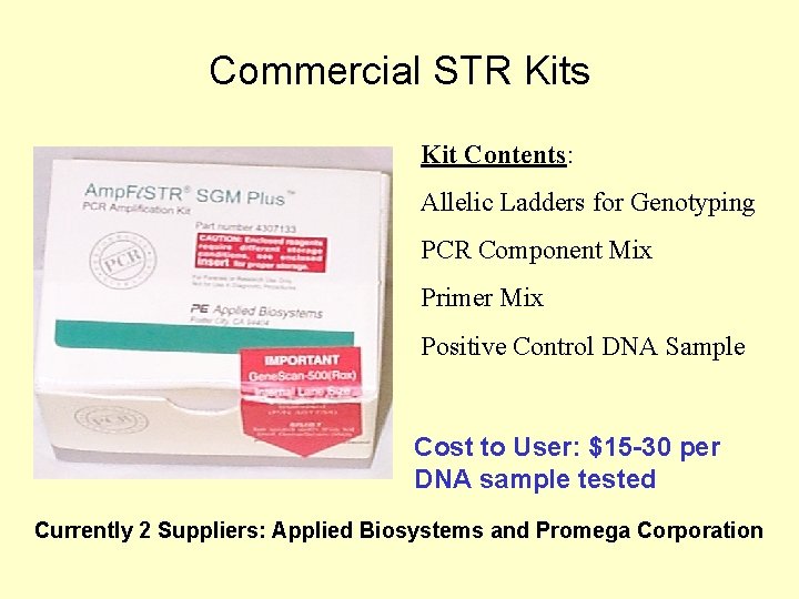 Commercial STR Kits Kit Contents: Allelic Ladders for Genotyping PCR Component Mix Primer Mix