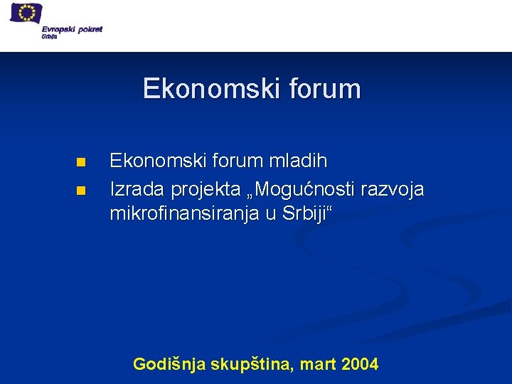 Ekonomski forum n n Ekonomski forum mladih Izrada projekta „Mogućnosti razvoja mikrofinansiranja u Srbiji“