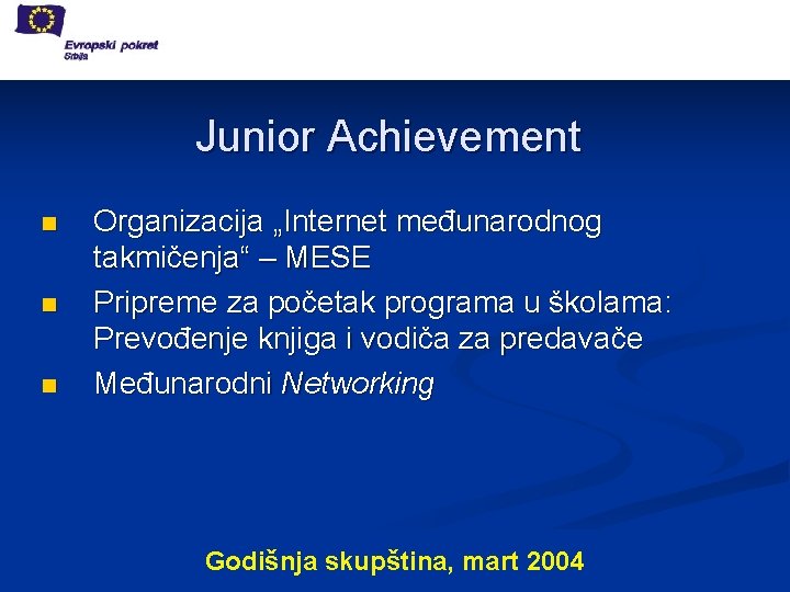 Junior Achievement n n n Organizacija „Internet međunarodnog takmičenja“ – MESE Pripreme za početak