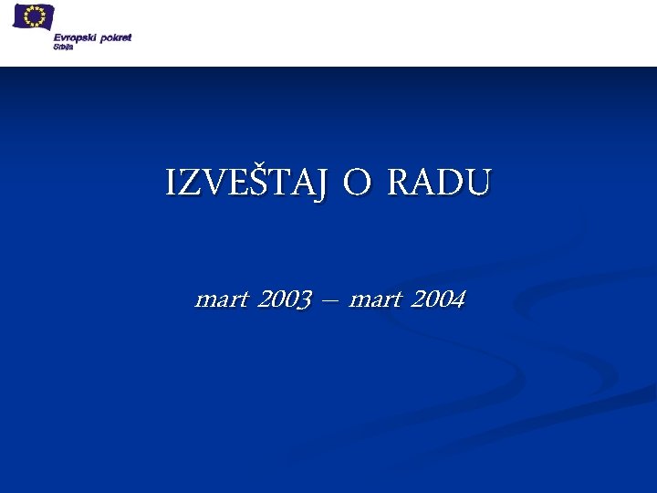 IZVEŠTAJ O RADU mart 2003 – mart 2004 