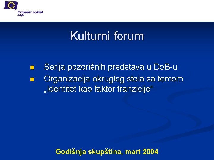 Kulturni forum n n Serija pozorišnih predstava u Do. B-u Organizacija okruglog stola sa