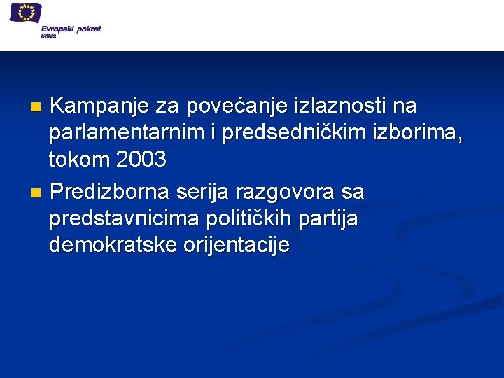 Kampanje, konsultacije Kampanje za povećanje izlaznosti na parlamentarnim i predsedničkim izborima, tokom 2003 n