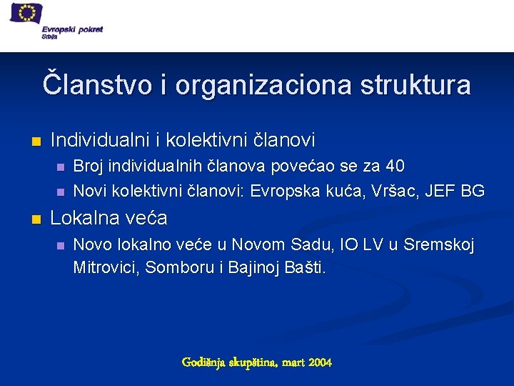 Članstvo i organizaciona struktura n Individualni i kolektivni članovi n n n Broj individualnih