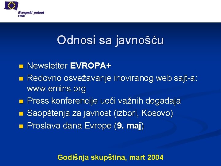 Odnosi sa javnošću n n n Newsletter EVROPA+ Redovno osvežavanje inoviranog web sajt-a: www.