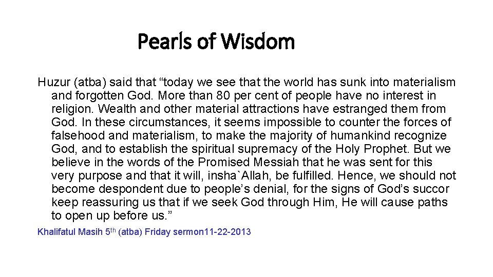 Pearls of Wisdom Huzur (atba) said that “today we see that the world has