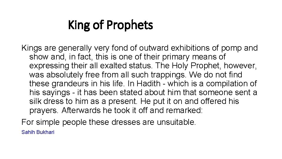King of Prophets Kings are generally very fond of outward exhibitions of pomp and