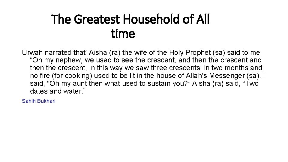 The Greatest Household of All time Urwah narrated that’ Aisha (ra) the wife of