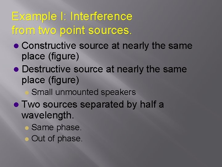 Example I: Interference from two point sources. l Constructive source at nearly the same