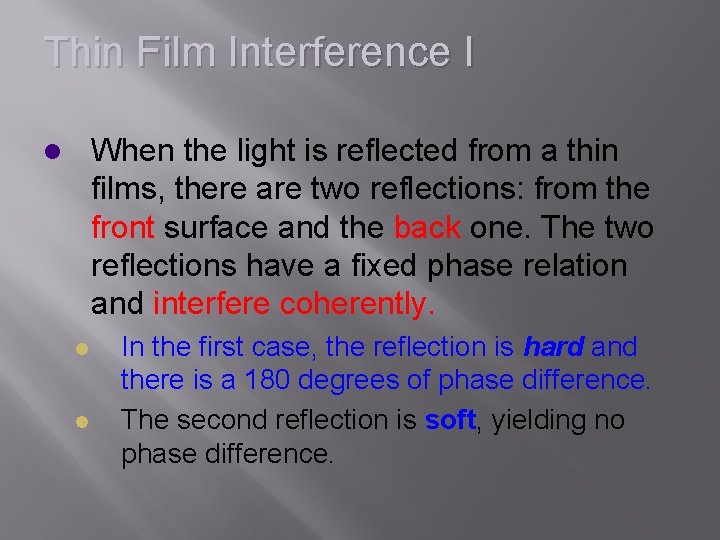 Thin Film Interference I When the light is reflected from a thin films, there