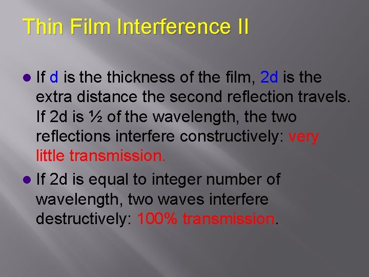 Thin Film Interference II l If d is the thickness of the film, 2