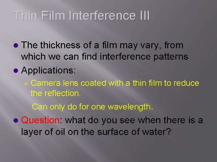 Thin Film Interference III l The thickness of a film may vary, from which