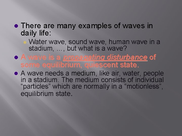 l There are many examples of waves in daily life: l Water wave, sound