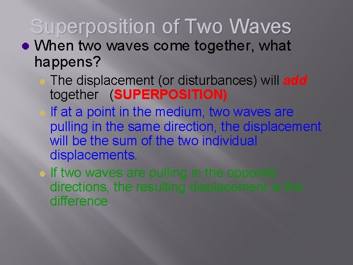 Superposition of Two Waves l When two waves come together, what happens? The displacement