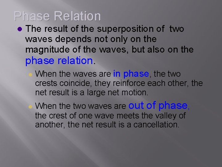 Phase Relation l The result of the superposition of two waves depends not only