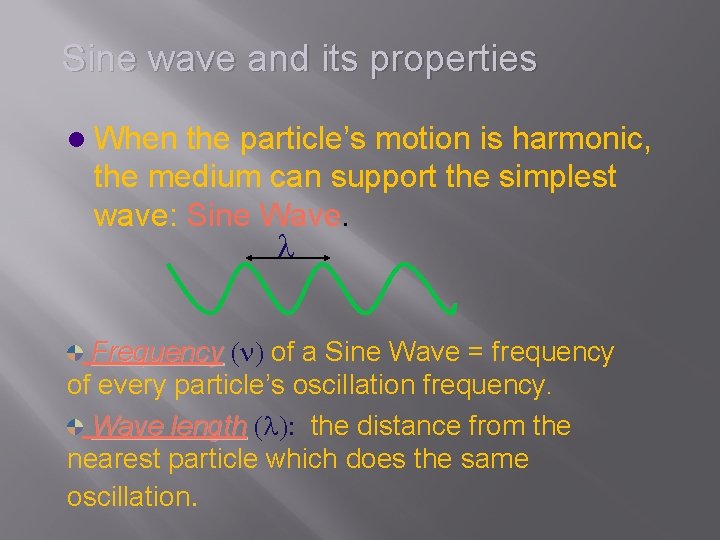 Sine wave and its properties l When the particle’s motion is harmonic, the medium