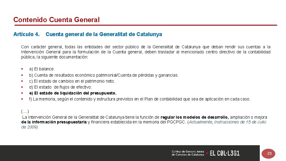 Contenido Cuenta General Artículo 4. Cuenta general de la Generalitat de Catalunya Con carácter