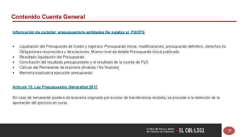 Contenido Cuenta General Información de carácter presupuestario entidades No sujetas al PGCPG Liquidación del