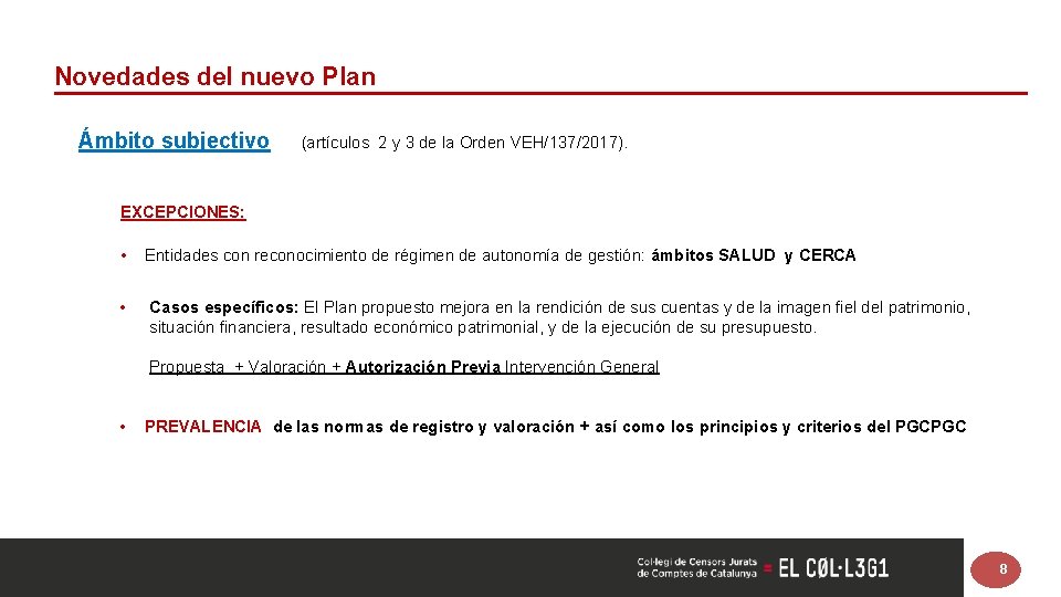 Novedades del nuevo Plan Ámbito subjectivo (artículos 2 y 3 de la Orden VEH/137/2017).