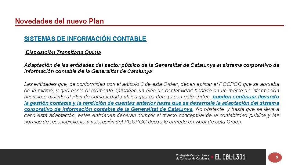 Novedades del nuevo Plan SISTEMAS DE INFORMACIÓN CONTABLE Disposición Transitoria Quinta Adaptación de las