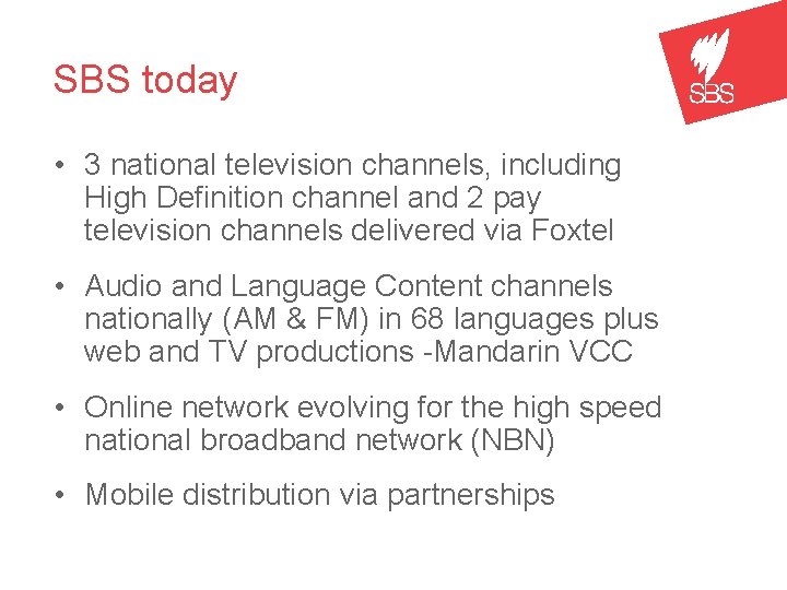 SBS today • 3 national television channels, including High Definition channel and 2 pay